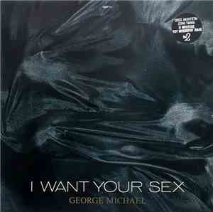 George Michael - I Want Your Sex
