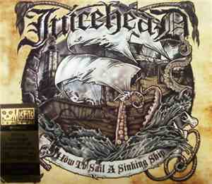Juicehead  - How To Sail A Sinking Ship
