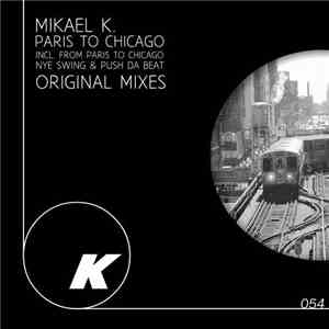 Mikael K - From Paris To Chicago