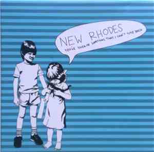 New Rhodes - You've Given Me Something That I Can't Give Back