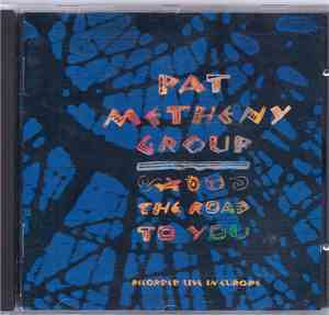 Pat Metheny Group - The Road To You (Recorded Live In Europe)