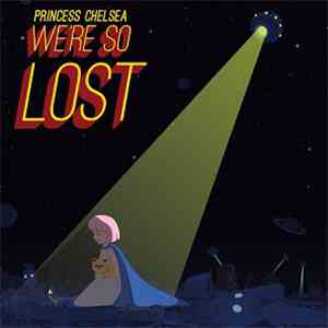Princess Chelsea - We're So Lost
