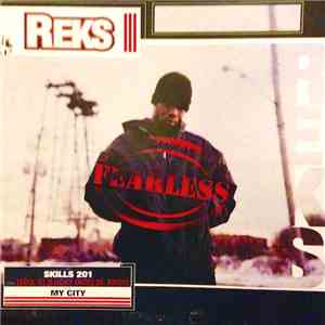 Reks - Fearless / Skills 201 / My City