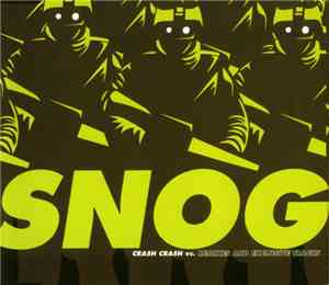 Snog - Crash Crash Vs. Remixes And Exclusive Tracks