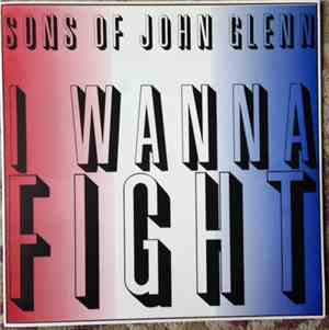 Sons Of John Glenn - I Wanna Fight