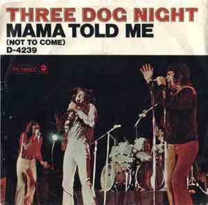 Three Dog Night - Mama Told Me (Not To Come)