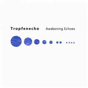 Tropfenecho - Awakening Echoes