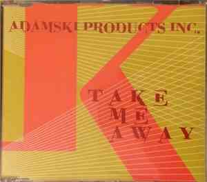 Adamski Products Inc. - Take Me Away