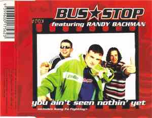 Bus Stop Featuring Randy Bachman - You Ain't Seen Nothin' Yet