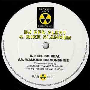 DJ Red Alert & Mike Slammer - Feel So Real / Walking On Sunshine