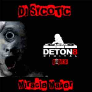DJ Sycotic - Miracle Maker