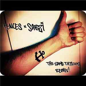 Fences  - The Same Tattoos (Sabzi Remix)