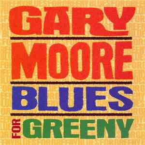 Gary Moore - Blues For Greeny