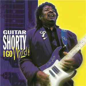 Guitar Shorty - I Go Wild!
