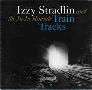 Izzy Stradlin And The Ju Ju Hounds - Train Tracks