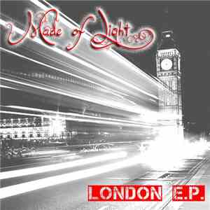 Made Of Light - London E.P.