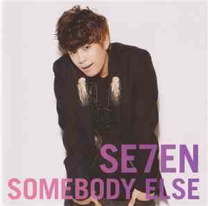 SE7EN  - Somebody Else