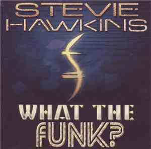 Stevie Hawkins - What The Funk?