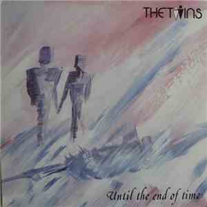The Twins - Until The End Of Time