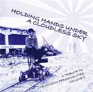 Various - Holding Hands Under A Cloudless Sky (A Tribute To The Television Personalities Volume 4)