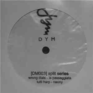 wrong dials / Tutti Harp - Dym Split Series