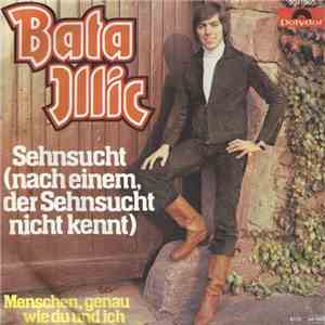 Bata Illic - Sehnsucht (Nach Einem, Der Sehnsucht Nicht Kennt) / Menschen,  ...