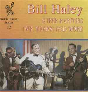 Bill Haley - Super Rarities (WB. Years) And More