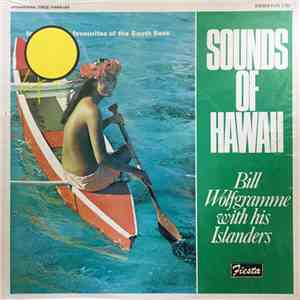 Bill Wolfgramme And His Islanders - Sounds Of Hawaii