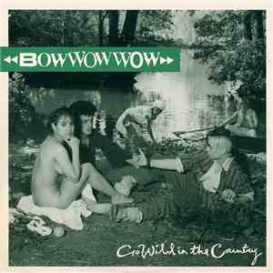 Bow Wow Wow - Go Wild In The Country