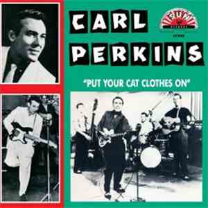 Carl Perkins - Put Your Cat Clothes On!