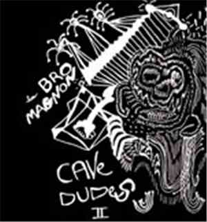 Cave Dudes - Bro Magnon