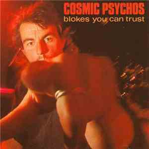 Cosmic Psychos - Blokes You Can Trust