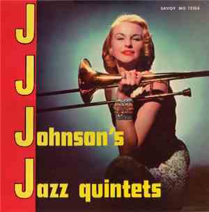 J.J. Johnson's Jazz Quintets - J.J. Johnson's Jazz Quintets