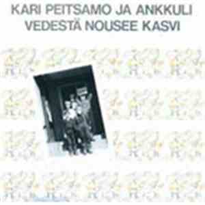 Kari Peitsamo & Ankkuli - Vedestä Nousee Kasvi