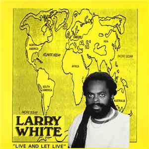 Larry White  - Live And Let Live