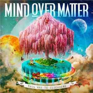 Mind Over Matter  - This Way To Elsewhere