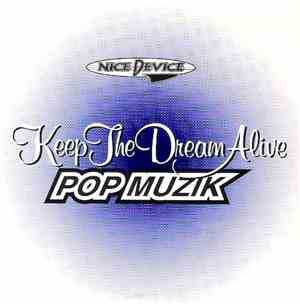 Nice Device - Keep The Dream Alive / Pop Muzik