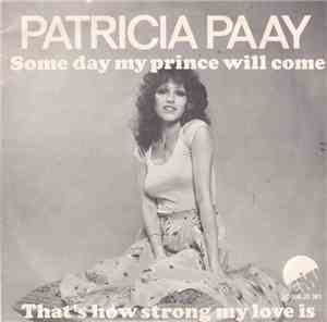 Patricia Paay - Some Day My Prince Will Come / That's How Strong My Love Is
