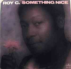Roy C. - Something Nice