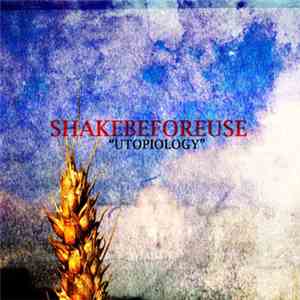 Shake Before Use - Utopiology