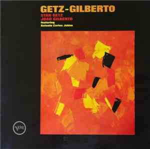 Stan Getz / João Gilberto Featuring Antonio Carlos Jobim - Getz / Gilberto