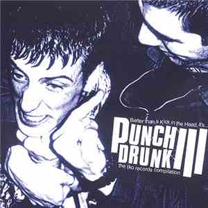 Various - Better Than A Kick In The Head, It's... Punch Drunk III