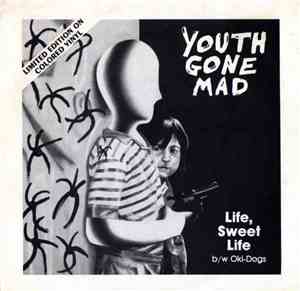 Youth Gone Mad - Life, Sweet Life / Oki-Dogs