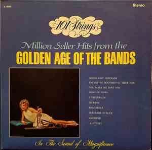 101 Strings - Million Seller Hits From The Golden Age Of The Bands