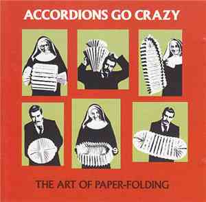 Accordions Go Crazy - The Art Of Paper-Folding