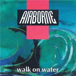 Airborne  - Walk On Water