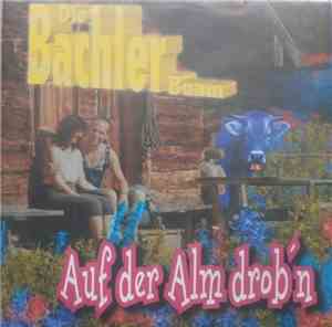 Bachler Buam - Auf Der Alm Drob'n