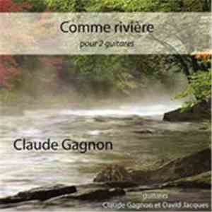 Claude Gagnon  - Comme Rivière