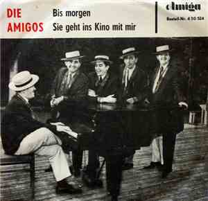 Die Amigos - Bis Morgen / Sie Geht Ins Kino Mit Mir