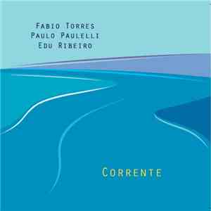 Fabio Torres, Paulo Paulelli, Edu Ribeiro - Corrente